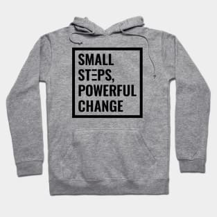 Small Steps, Powerful Change Hoodie